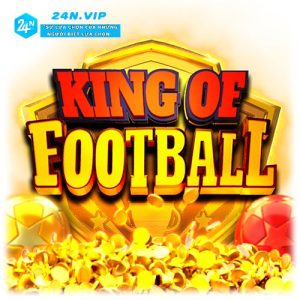 Khám Phá Trò Chơi KING OF FOOTBALL Trên Nhà Cái 24N Thách Thức Và Cơ Hội Nhận Thưởng Lớn